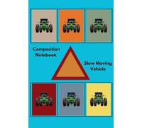 Composition Notebook: Slow Moving Vehicle: Second Edition