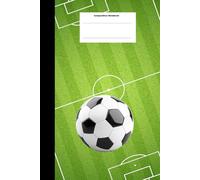 Composition Notebook: Soccer Ball Sports Notebook - Wide Ruled Composition Book for Boys, Girls, and Kids | 110 Pages, Perfect for School & Writing