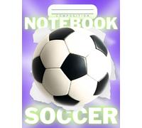 Composition Notebook Soccer Ball Wide Ruled Lined Pages For Kids: For School, Training and Home