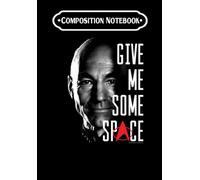 Composition Notebook: Starr Trekz Next Generation Captain Picard Give Me Some Space Classic, Journal 6 x 9, 100 Page Blank Lined Paperback Journal/Notebook