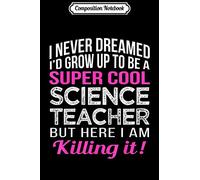 Composition Notebook: Super Cool Science Teacher Funny Journal/Notebook Blank Lined Ruled 6x9 100 Pages