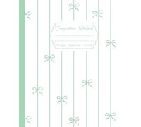 Composition Notebook Super Cute & Elegant White Preppy Aesthetic Pastel Green Mint Sage Coquette Bows: College Ruled Journal for Girls, Kids, Teens, Women; Y2K Cool Girly School Supply