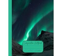 Composition Notebook “The Northern Lights”: Aurora Borealis | Daily Journal | 7.5” x 9.25” | 110 lined pages