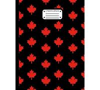 Composition Notebook: The Perfect Canadian Gift! Maple Leaf Patterned Cover Blank Journal College Ruled All Purpose Workbook Exercise Book - Large 8.5" x 11" - MADE IN USA