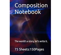 Composition Notebook: The world's a story, let's write it.