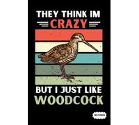 Composition Notebook: They Think I'm Crazy But I Just Like Woodcock Bird | College Ruled Lined Pages