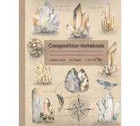 Composition Notebook: Vintage Crystals And Gemstone, Antique Geometry Illustration | Ideal For Geology Students, Earth Science Teachers, Geologists , ... Wide Ruled | 110 Pages | 7.5 x 9.25 inch |