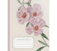 Composition Notebook Vintage Floral Aesthetic Blush Pink Godetia: Beautiful Botanical Journal | College Ruled, 7.5x9.25 in, 100 Pages | Soft Matte ... & Garden Lovers | School, Collage and Work