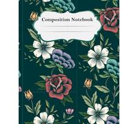 Composition Notebook: Vintage Floral Botanical Journal | College Ruled, 110 Pages, 7.5” x 9.25” | Elegant Aesthetic for School, Work, and Daily Writing
