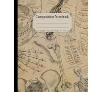 Composition Notebook: Vintage style Human Anatomy Medical Illustration theme. Antique Skulls & skeletons.