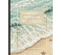 Composition Notebook : Waves Of Creativity: Beach Aesthetic Journal Notebook For School, College, Office, Home, Gifting | 110 Pages - 7.5" x 9.25"