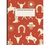 Composition Notebook: Western Cowboy-Themed Journal with Lined Pages , For School, Journaling, and Everyday Writing