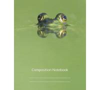Composition Notebook Wide Ruled: 100 Lined Pages, College & School Notebooks for Teens & Adults: Frog Style Cute Composition Notebook