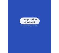 Composition Notebook: Wide Ruled • 110 Pages • 7.5 × 9.25 in • Blue