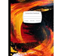 Composition Notebook Wide-Ruled 110 Pages 7.5" x 9.25": Abstract Fire Paint Aesthetic Journal: Fiery Swirl Aesthetic Cover Notebook for School, Work, Writing, and Note Taking