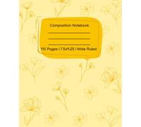 Composition Notebook: Wide Ruled, 110 Pages, 7.5 x 9.25 in | Cute Primrose Yellow Pastel Aesthetic Floral Cover | Aesthetic Botanical Flowers Journal ... College, Students, and Cute Office Supplies