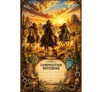 Composition Notebook: Wide Ruled - 120 pages - Cowboys riding horses vintage desert sunset illustration - A Wild West Notebook from the "Yeehaw & Write It Down" Collection - 6x9 inches - Matte