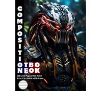 Composition Notebook Wide Ruled: 120 White Paper Pages Gray Lined 60 Sheets for School or College Student Teacher Class Office Work Journal Creative ... Size 8.5 x 11 Inch Alien Predator Warrior 18.