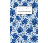 Composition Notebook Wide Ruled: 6 x 9 Inches Blue Roses on Cream Floral Background, Elegant Vintage Aesthetic Journal for School, College, Office & Creative Writing, 120 Pages