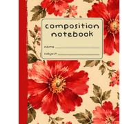 Composition Notebook: Wide Ruled | 7.5 x 9.25 | 120 Pages | Painterly Petals: Crimson Wildflower Blooms Edition - Glossy