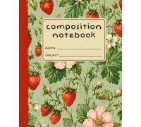 Composition Notebook: Wide Ruled | 7.5 x 9.25 | 120 Pages | Painterly Petals: Strawberry Garden Blooms Edition - Glossy