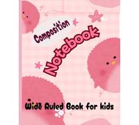 COMPOSITION NOTEBOOK WIDE RULED: A children theme notebook with cute cartoon pink bird ,pink backgroung with stars,girls can practise writing, preppy book for back to school, home.