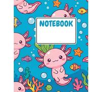 Composition Notebook: Wide Ruled Book for Boys & Girls | Cute Axolotl Under Water Pattern | Fun Salamander School Supplies for Kids