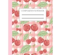 Composition Notebook, Wide Ruled Composition, Cute Red Cherry Pink Cover Notepad Lined Notebook Journal Notebooks for School Supplies Notes Taking ... And Adults 7.5 x 9.25 in With 110 Pages