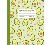 Composition Notebook Wide Ruled: Cute Kawaii Avocado Aesthetic Writing Journal, 110 Pages for School, Kids, Teens & Avocado Lovers
