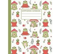Composition Notebook Wide Ruled: Cute Kawaii Frog With Mushrooms & Plants Illustration, Cottagecore Aesthetic Journal For School, Writing, Kids, Teens & Animal Lovers