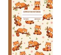 Composition Notebook Wide Ruled: Cute Kawaii Red Panda Notebook, Woodland Animal Writing Journal, 110 Pages for Kids, Teens, Back To School Gift