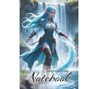 Composition Notebook Wide Ruled: For School, College, Students, Office, Work | Elf, Warrior, and Water Magic | Mystical Journal for Teenagers | Lined 120 Pages