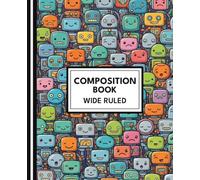 Composition Notebook - Wide Ruled - Kawaii Robot Cover for Kids: Cute Robot Kids School Notebook • Back to School Supplies • Grades 2-5