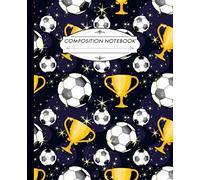 Composition Notebook: Wide Ruled Lined Paper Notebook Journal | Soccer Ball and Trophy Pattern Workbook for Girls Kids Teens Students for Back to School and Home College Writing Notes