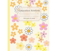 Composition Notebook Wide Ruled Orange|Yellow|Pink Preppy Cute Aesthetic Daisy Cover: Trendy Girly Journal Note Book for School, College or Work, for Kids, Tweens and Teens, 7.5x9.25 inch