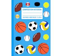 Composition notebook Wide Ruled sports ball Basketball Volleyball Hockey Tennis Soccer Football Billiards Baseball: sports themed notebook for kids girls boys Teens and Adults 100 pages 7.5 x 9.25 in