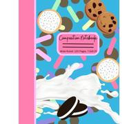Composition Notebook Wide Ruled: Super Cute and Deliciously Adorable Milk and Cookies Notebook | Journal for Kids, Teens, and Cookie Monsters