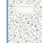 Composition Notebook Wide Ruled: Vintage Blue Wildflowers Botanical Aesthetic | Wide Ruled Journal for School, College, Office, Writing, Notes | 110 Pages | Lined Paper | 7.5 x 9.25 inches