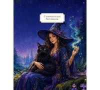 Composition Notebook: Wide Ruled Witchy Black Cat Notebook with a Witch in an Enchanted Magic Forest Fantasy Cover for Girls, Teens and Women for School, Notes, Homework, Writing and Journaling