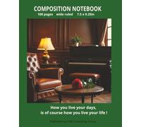 Composition Notebook - wide ruled with inspirational quote (How you live your days is of course how you live your life)