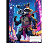 Composition Notebook With A Raccoon Ninja: Raccoon Themed Journal | 60 Sheets 120 Wide Ruled lined writing pages great for drawing, school or college | Excellent for Kids and Teens
