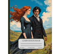 Composition Notebook: Wuthering Heights | College Ruled| Journal for School, College, Office, Work: Gift for Students, Girls, Storytellers, Romantics| 110 Pages | 7.5x9.25 inches