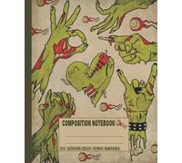 Composition Notebook: Zombie composition notebook wide ruled. Funny edgy zombie halloween notebook gift with creepy kawaii monster hands.