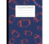 Composition Notebooks: American Football - College Ruled Paper for Kids, Teens and Adults (7.5 x 9.25, 100 Pages)