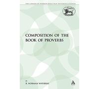 Composition of the Book of Proverbs (Library of Hebrew Bible/Old Testament Studies)
