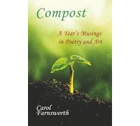 Compost: A Year’s Musings in Poetry and Art