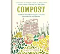Compost: How to make and use organic compost to transform your garden