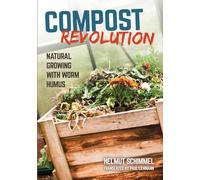 Compost Revolution: Natural Gardening with Worm Humus (Compost Revolution: Natural Growing with Worm Humus)