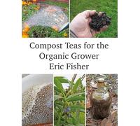Compost Teas for the Organic Grower