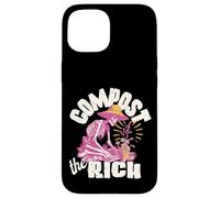 Compost the Rich Anti-Capitalist Progressive Liberal Protest Case for iPhone 15